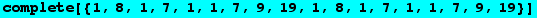 complete[{1, 8, 1, 7, 1, 1, 7, 9, 19, 1, 8, 1, 7, 1, 1, 7, 9, 19}]