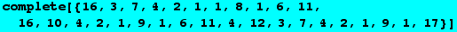 complete[{16, 3, 7, 4, 2, 1, 1, 8, 1, 6, 11, 16, 10, 4, 2, 1, 9, 1, 6, 11, 4, 12, 3, 7, 4, 2, 1, 9, 1, 17}]