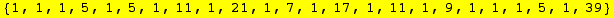 {1, 1, 1, 5, 1, 5, 1, 11, 1, 21, 1, 7, 1, 17, 1, 11, 1, 9, 1, 1, 1, 5, 1, 39}