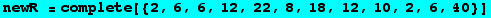 newR = complete[{2, 6, 6, 12, 22, 8, 18, 12, 10, 2, 6, 40}]