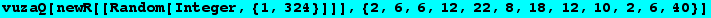 vuzaQ[newR[[Random[Integer, {1, 324}]]], {2, 6, 6, 12, 22, 8, 18, 12, 10, 2, 6, 40}]