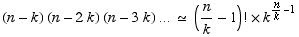 (n - k) (n - 2k) (n - 3k) … ≃ (n/k - 1) !  k^(n/k - 1)