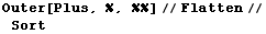 Outer[Plus, %, %%]//Flatten//Sort