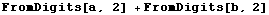 FromDigits[a, 2] + FromDigits[b, 2]