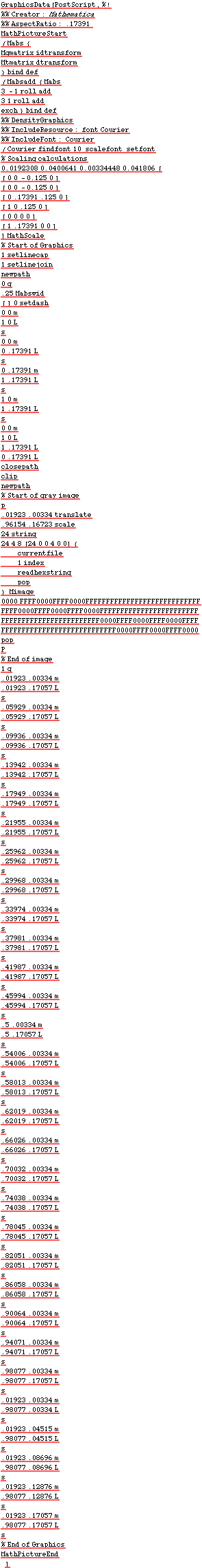 GraphicsData[PostScript, %!<br />%%Creator: Mathematica<br />%%AspectRatio: .17391 <br />Mat ...  />.01923 .17057 m<br />.98077 .17057 L<br />s<br />% End of Graphics<br />MathPictureEnd<br />]
