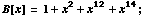B[x] = 1 + x^2 + x^12 + x^14 ;
